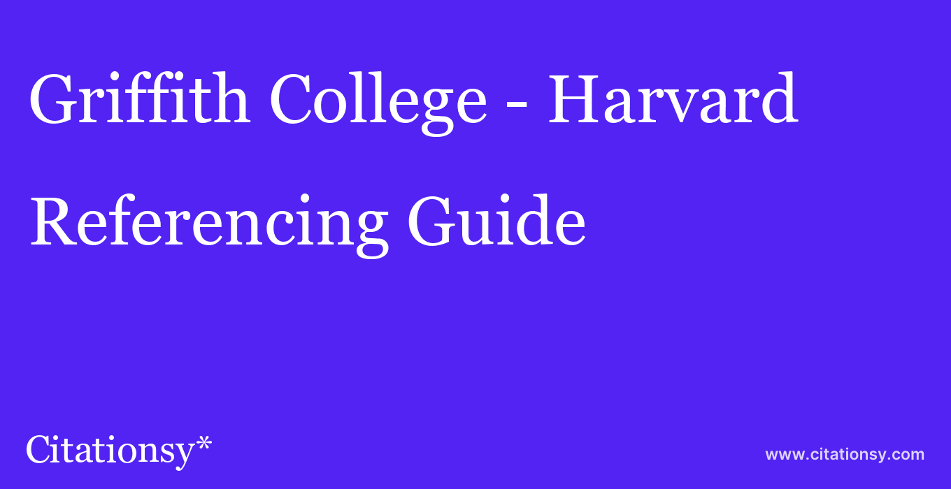 cite Griffith College - Harvard  — Referencing Guide